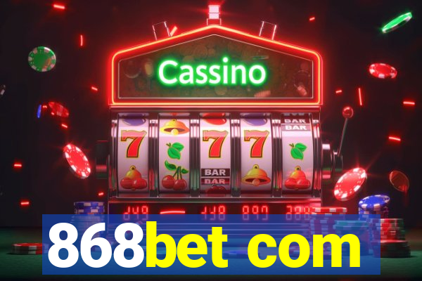 868bet com